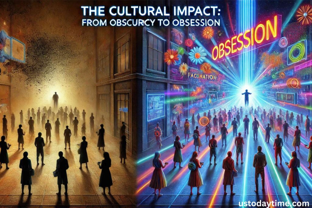 The Cultural Impact: From Obscurity to Obsession